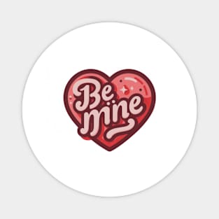 be mine: valentines day seet heart Magnet